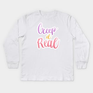 creep it real quote Kids Long Sleeve T-Shirt